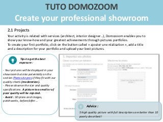 TUTO DOMOZOOM
Create your professional showroom
2.1 Projects
You are invited to put a description, a room/category, style,...