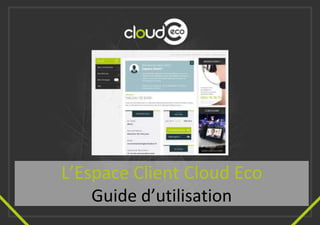 L’Espace Client Cloud Eco
Guide d’utilisation
 