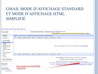 GMAIL MODE D’AFFICHAGE STANDARD 
ET MODE D’AFFICHAGE HTML 
SIMPLIFIÉ 
 