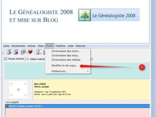 LE GÉNÉALOGISTE 2008 
ET MISE SUR BLOG 
 