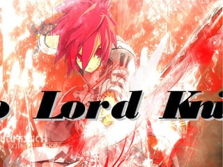 o Lord Knio Lord Kni
 