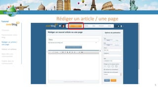 Tutoriel
S’inscrire
Personnaliser votre
blog
Rédiger un article /
une page
Insérer un tableau
Rejoindre une
communauté
Publier dans la
communauté
Rédiger un article / une page
5
 
