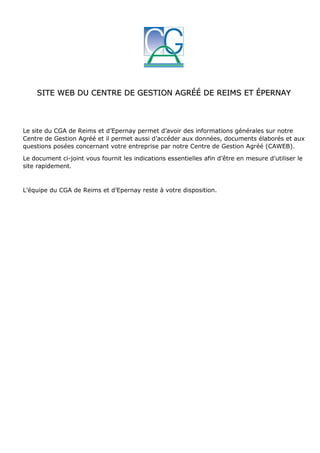 SITE WEB DU CENTRE DE GESTION AGRÉÉ DE REIMS ET ÉPERNAY
Le site du CGA de Reims et d’Epernay permet d’avoir des informatio...