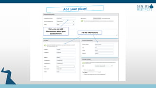 Here, you can add
informations about your
establishment
Fill the informations
 