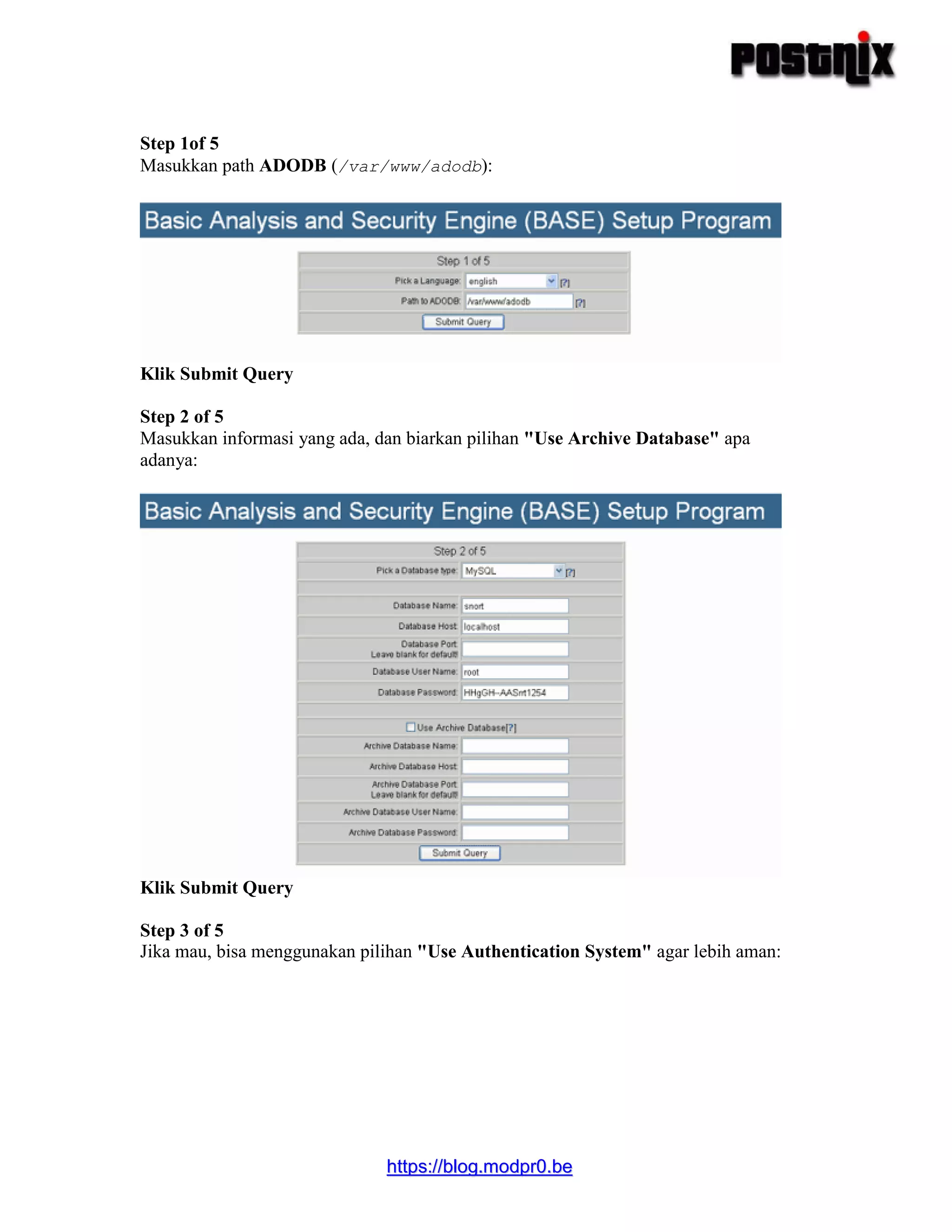 hhttttppss::////bblloogg..mmooddpprr00..bbee
Step 1of 5
Masukkan path ADODB (/var/www/adodb):
Klik Submit Query
Step 2 of 5
Masukkan informasi yang ada, dan biarkan pilihan "Use Archive Database" apa
adanya:
Klik Submit Query
Step 3 of 5
Jika mau, bisa menggunakan pilihan "Use Authentication System" agar lebih aman:
 