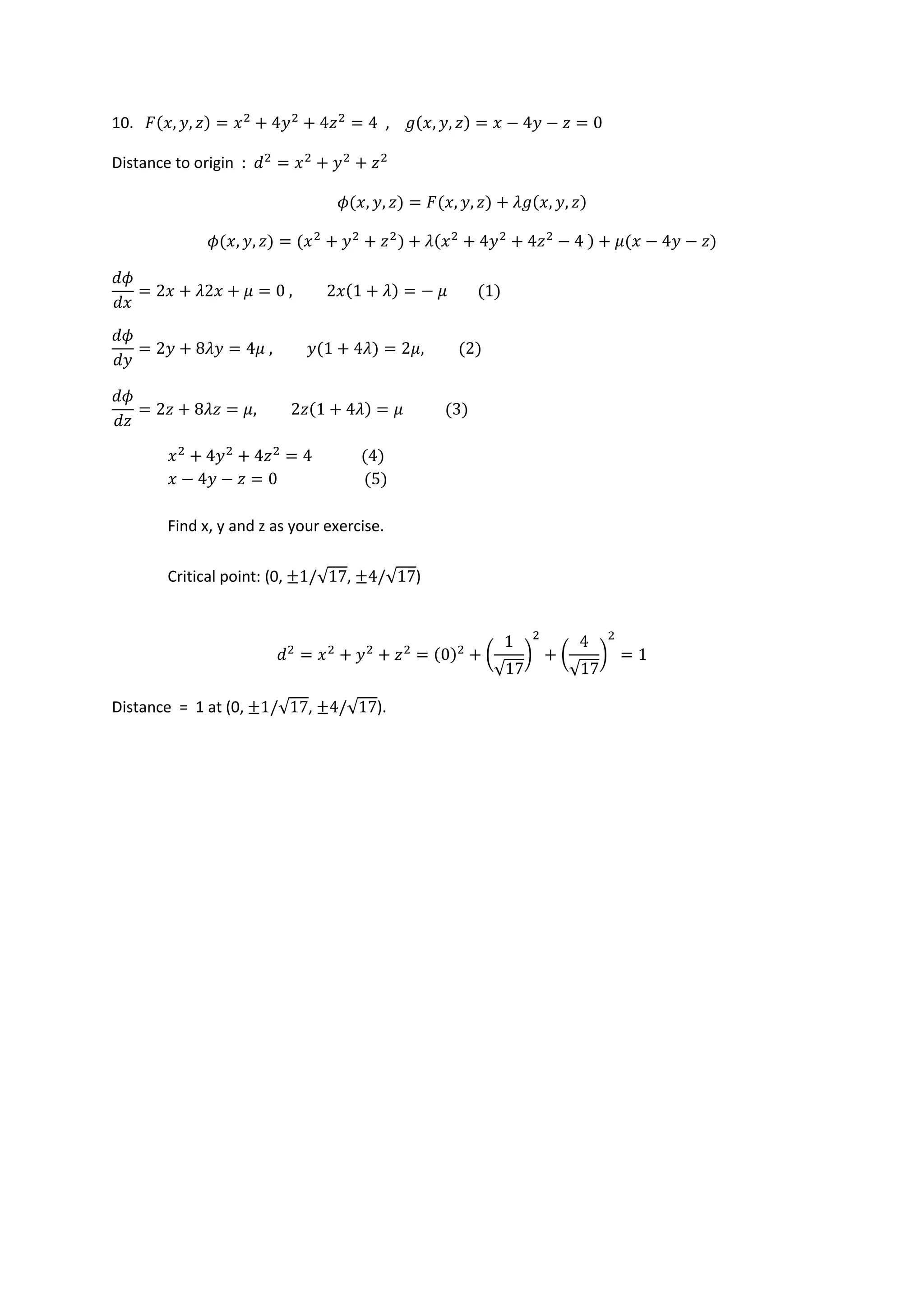 10. ,
Distance to origin :
Find x, y and z as your exercise.
Critical point: (0, √ , √ )
(
√
) (
√
)
Distance = 1 at (0, √ , √ ).