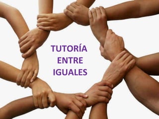 TUTORÍA  ENTRE IGUALES 