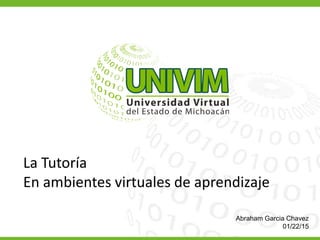 Matemática Básica
Da clic en Introducción para continuar. 1 de 1
La Tutoría
En ambientes virtuales de aprendizaje
Abraham Garcia Chavez
01/22/15
 