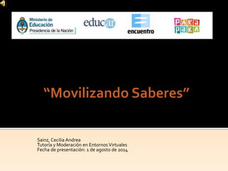 Sainz, Cecilia Andrea
Tutoría y Moderación en Entornos Virtuales
Fecha de presentación: 1 de agosto de 2014
 