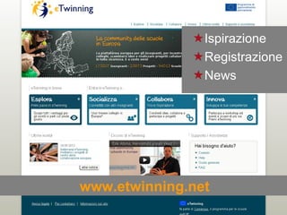 Ispirazione
                Registrazione
                News




www.etwinning.net
 