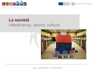La società
cittadinanza, lavoro, cultura
 