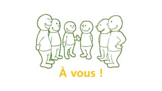 À vous !
 