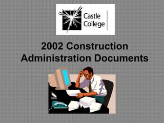 2002 Construction
Administration Documents
 