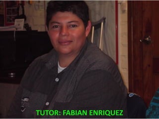 TUTOR: FABIAN ENRIQUEZ
 
