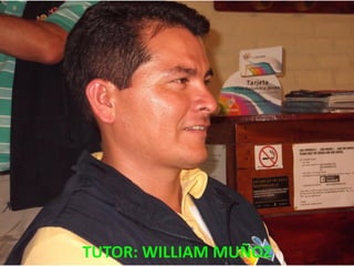 TUTOR: WILLIAM MUÑOZ
 