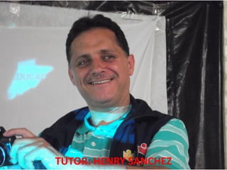 TUTOR: HENRY SANCHEZ
 