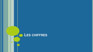LES CHIFFRES
 