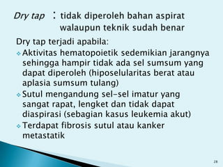 PemeriksaanhapusansumsumtulangDilakukandenganpembesarankecildulu (obyektif 10X), tujuannya :Mengujihapusan