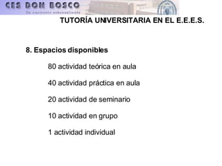 8. Espacios disponibles 80 actividad teórica en aula 40 actividad práctica en aula 20 actividad de seminario 10 actividad en grupo 1 actividad individual 
