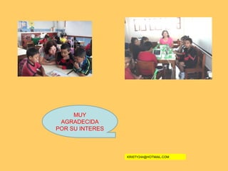 MUY
AGRADECIDA
POR SU INTERES
KRISTY244@HOTMAIL.COM
 