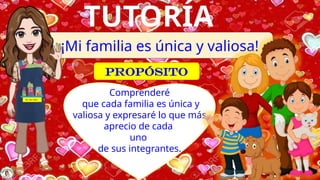 MI FAMILIA ES UNICA Y VALIOSA DE TUTORIA | PPTX