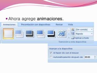  Ahora agrege animaciones.
 