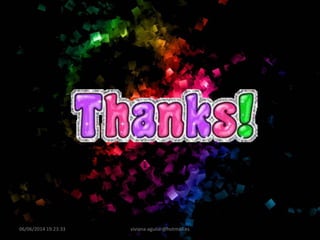 06/06/2014 19:23:33 viviana-aguilar@hotmail.es
 