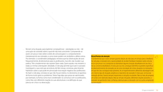 30
O que é tutoria?
•	
Reviver uma situação, para explicitar consequências – planejadas ou não – de
uma ação do tutorado sobre a qual ele não está consciente. Compreende-se
assim um pouco mais sobre o estilo de comunicação e o comportamento
interpessoal do seu tutorado, e como esses podem ser recebidos e afetar outros.
Por exemplo: o coordenador pedagógico reclama que faz observações de aula
frequentemente, dá devolutivas para os professores, mas eles não mudam sua
prática.“Eles simplesmente não querem fazer nada. Quero ajudar, mas resistem a
todas as minhas orientações”, desabafa. O role play permite que tutor e tutorado
investiguem o que será que aconteceu de fato nessas conversas, para levantar
hipóteses sobre o que pode ter provocado essa reação negativa dos professores.
Ao fazer o role play, constata-se que não houve roteiro, e a devolutiva só apontou
de forma muito geral os problemas. Talvez haja algo que possa ser aprimorado,
por exemplo, na forma como esse coordenador se comunica com os professores,
como lida com diferentes reações às suas devolutivas e na definição do que
precisa ser o foco na observação.
Dicas/Pontos de atenção
É fundamental que o tutor sempre garanta depois do role play um tempo para o feedback.
No role play o tutorado tem a oportunidade de receber feedback imediato sobre a forma
de se comunicar e se comportar ao dramatizar alguma situação desafiadora do seu dia a
dia ou conversa desafiadora. O tutor, por sua vez, consegue identificar questões específicas
de desenvolvimento do tutorado, ao ver uma simulação de certas situações ou interações
em que ele não consegue estar presente. Ao se experimentarem diferentes abordagens em
um mesmo tipo de situação, amplia-se o repertório do tutorado. É claro que, na hora da
interação de fato, haverá sempre imprevistos e soluções inusitadas. Não se trata de preparar
um script a ser replicado depois. Mas ao simular situações, diferentes reações possíveis, o
tutorado vai ganhando mais confiança, abertura para a interação com os outros, ampliando
sua percepção.
Sumário
 