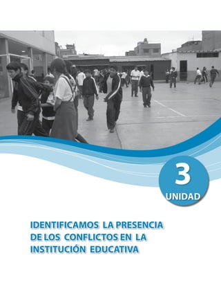 IDENTIFICAMOS LA PRESENCIA
DE LOS CONFLICTOS EN LA
INSTITUCIÓN EDUCATIVA
3UNIDAD
 