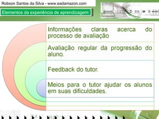 Elementos da experiência de aprendizagem: 