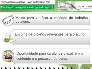 Elementos da experiência de aprendizagem: 