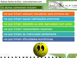 Os alunos vulneráveis incluíam: 