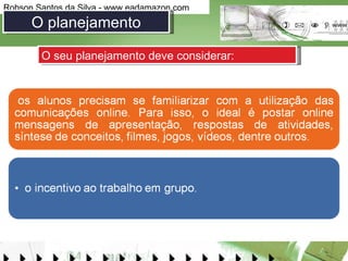 O planejamento O seu planejamento deve considerar: 