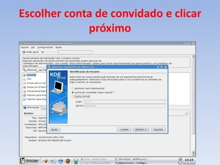 Escolher conta de convidado e clicar
próximo
 