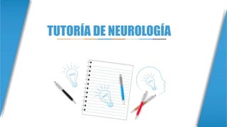 TUTORÍA DE NEUROLOGÍA
 