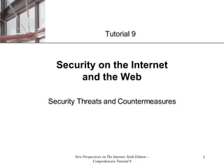 Security on the Internet and the Web Security Threats and Countermeasures Tutorial 9 
