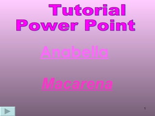 Anabella Macarena Tutorial  Power Point 