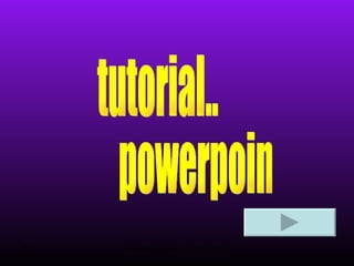 tutorial.. powerpoint.. 