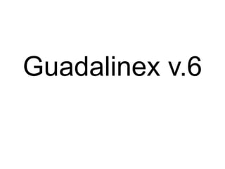 Guadalinex v.6 