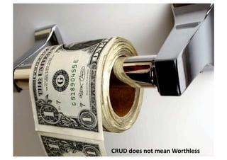 CRUD	
  does	
  not	
  mean	
  Worthless	
  
 