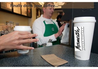 Source:	
  h*p://images.businessweek.com/ss/06/07/top_brands/image/starbucks.jpg	
  
 