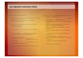 Java	
  Apache	
  Commons	
  Client	
  


public class OrderingClient {                            private String sendRequ...