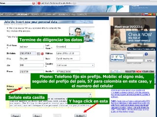 Termine de diligenciar los datos Phone: Telefono fijo sin prefijo. Mobile: el signo más,  seguido del prefijo del pais, 57 para colombia en este caso, y  el numero del celular Señale esta casilla Y haga click en esta 
