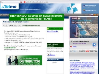 BIENVENIDO, es usted un nuevo miembro  de la comunidad TELME!! 