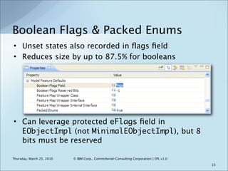 Boolean Flags & Packed Enums
• Unset states also recorded in ﬂags ﬁeld
• Reduces size by up to 87.5% for booleans




• Ca...