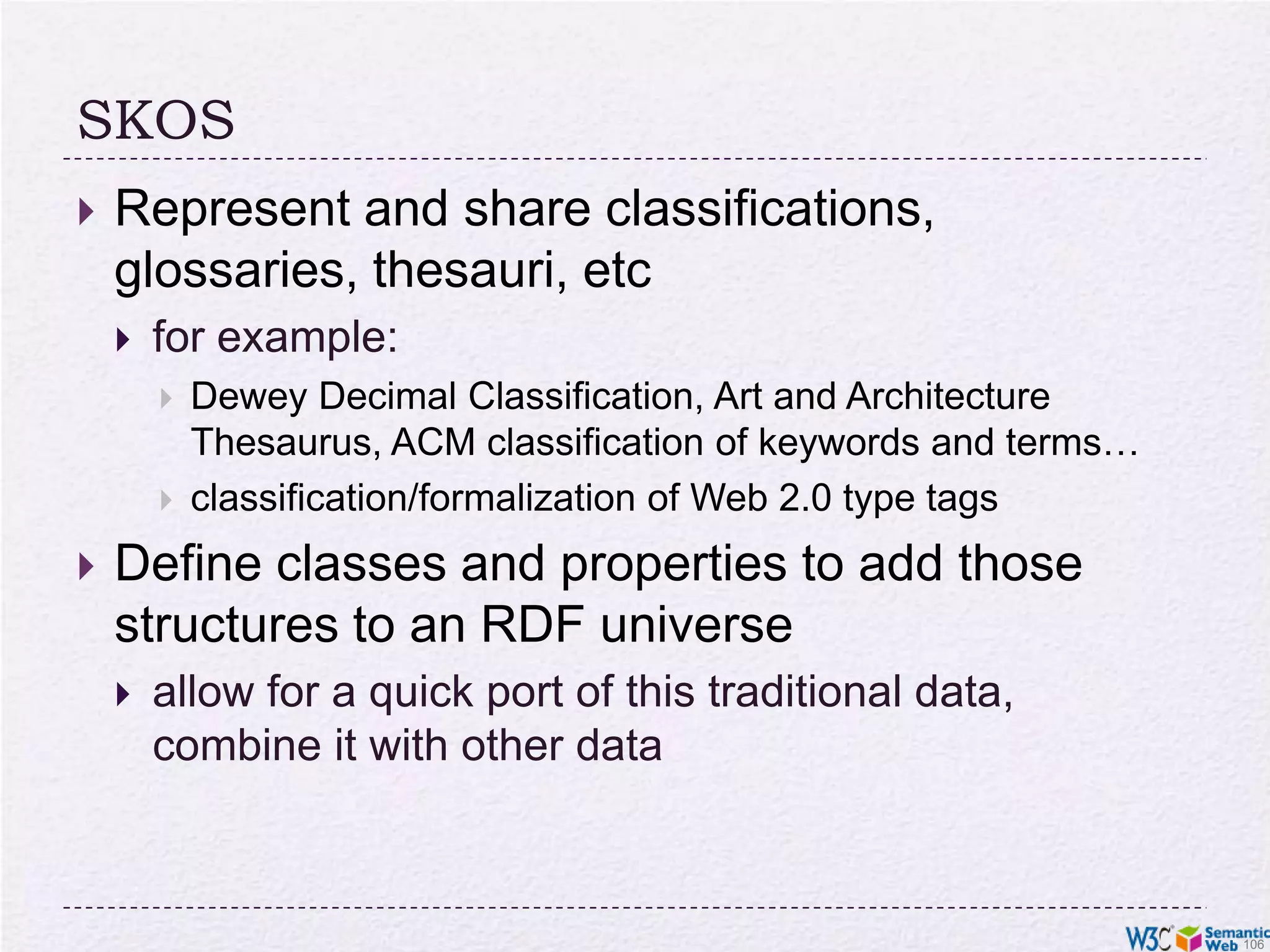 VocabulariesData integration needs agreements onterms “translator”, “author”categories used “Person”, “literature”relationships among those “an author is also a Person…”, “historical fiction is a narrower term than fiction”ie, new relationships can be deduced