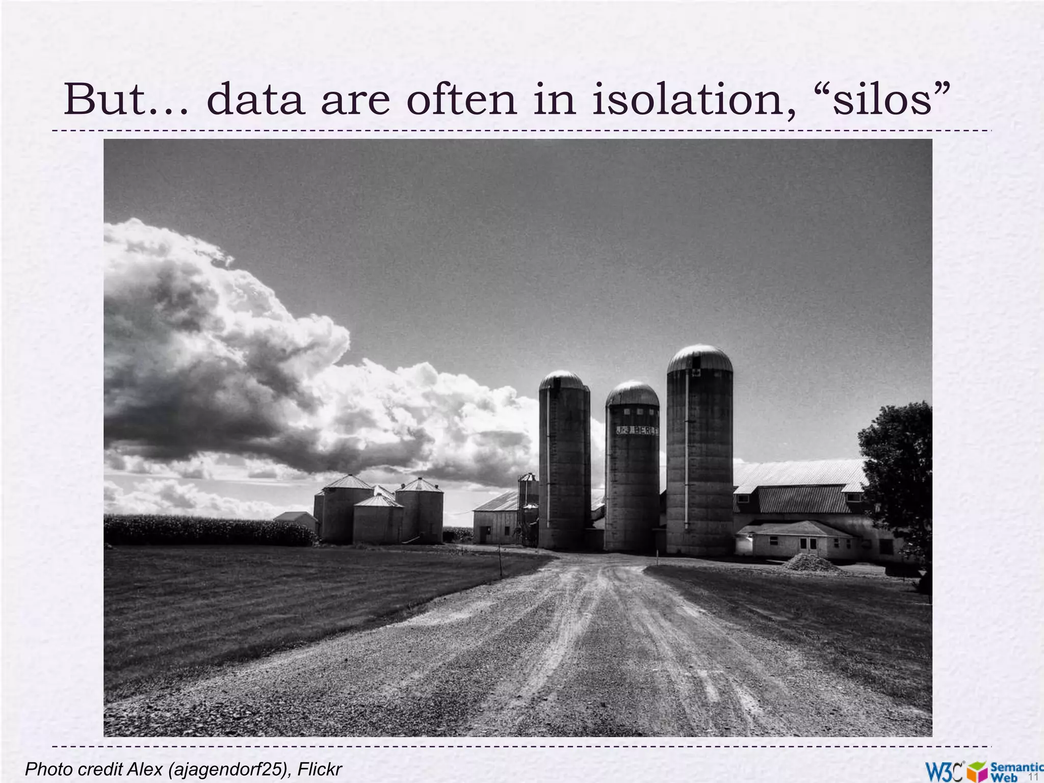 But… data are often in isolation, “silos”Photo credit Alex (ajagendorf25), Flickr