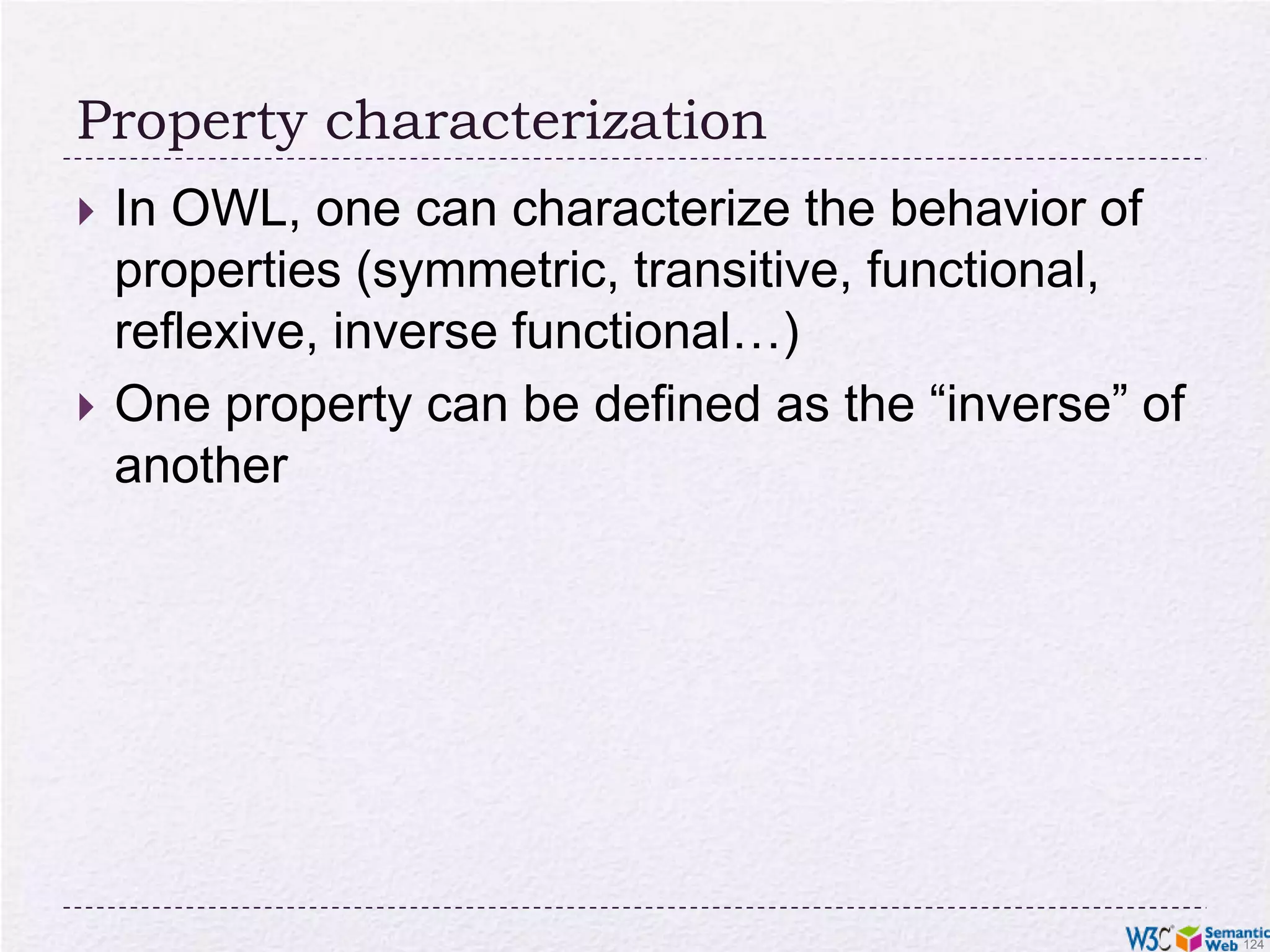 OWL is complex…OWL is a large set of additional termsWe will not cover the whole thing here…