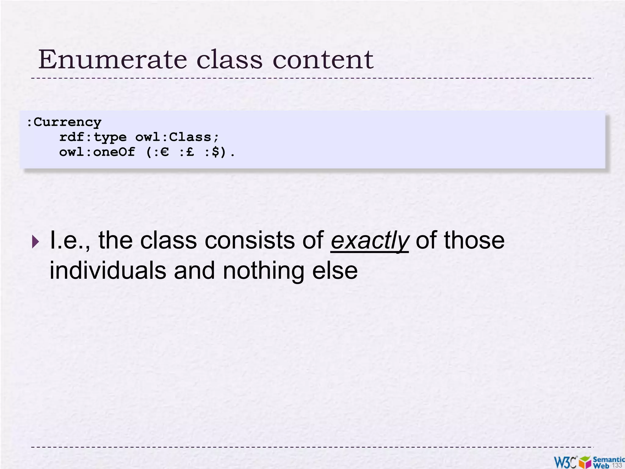 Keys“if two persons have the same emails and the samehomepages then they are identical”Identification is based on the identical values of two propertiesThe rule applies to persons only