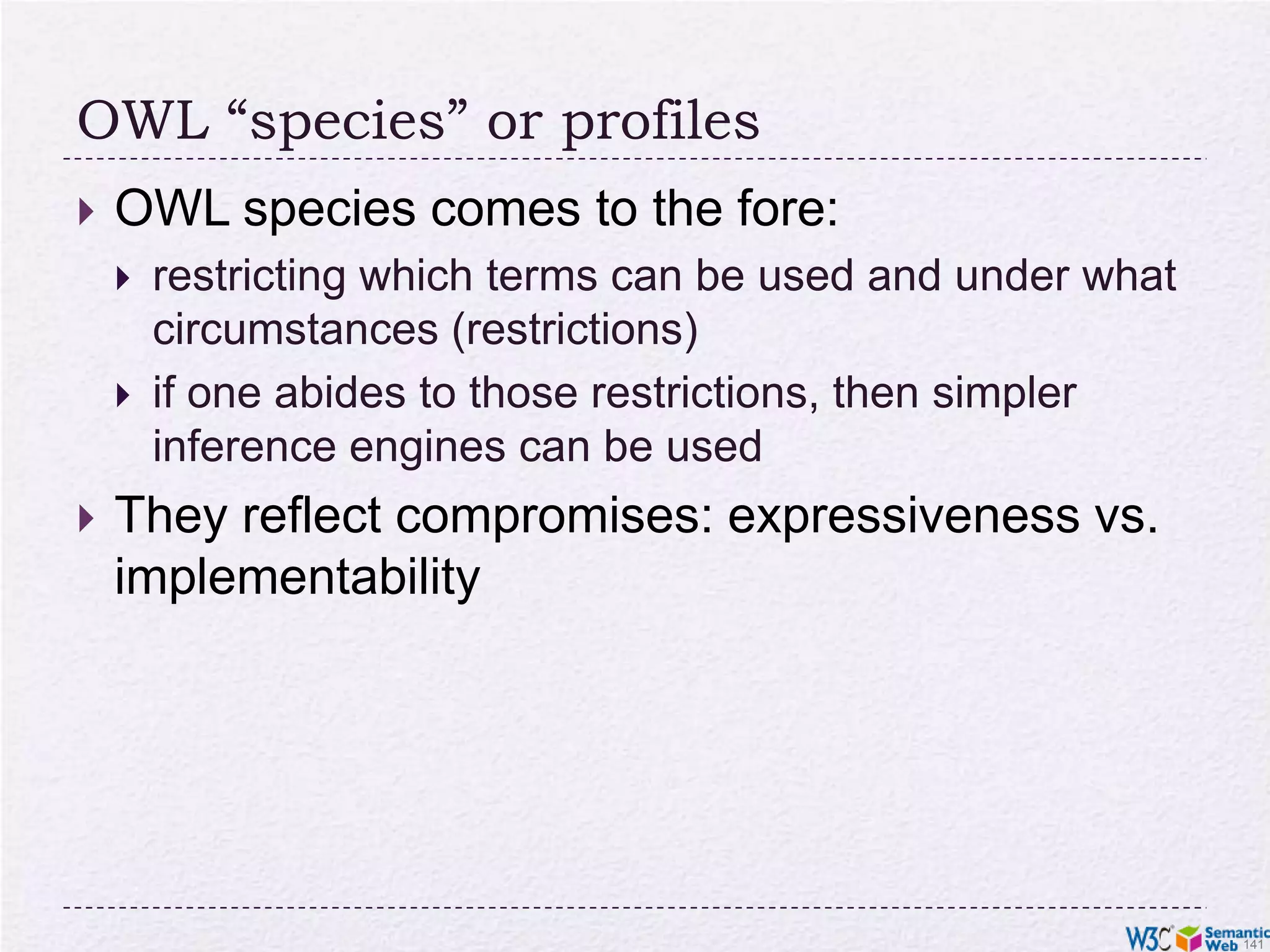 What we have so far…The OWL features listed so far are already fairly powerfulE.g., various databases can be linked via owl:sameAs, functional or inverse functional properties, etc.Many inferred relationship can be found using a traditional rule engine